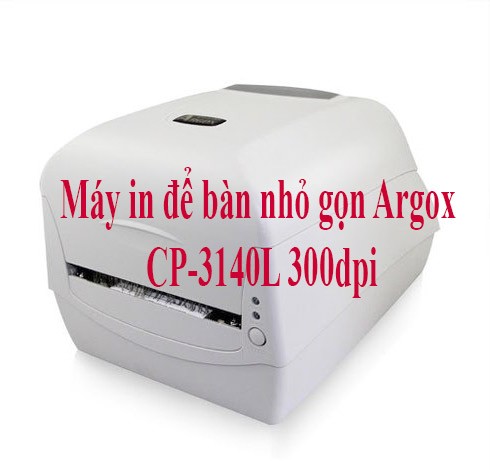 Máy in để bàn nhỏ gọn Argox CP-3140L 300dpi